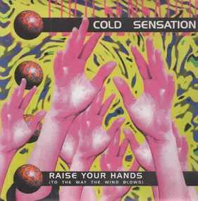 Cold Sensation - Raise Your Hands (To The Way The Wind Blows)