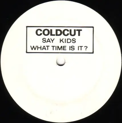 Coldcut - Say Kids What Time Is It ?