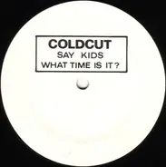 Coldcut - Say Kids What Time Is It ?