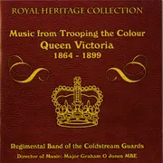 CD - Coldstream Guards - Music From Trooping The Colour - Queen Victoria 1864-1899]