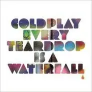 Coldplay - Every Teardrop Is A Waterfall