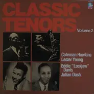 Coleman Hawkins , Lester Young , Eddie 'Lockjaw' Davis , Julian Dash - Classic Tenors Volume 2