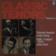 Coleman Hawkins , Lester Young , Eddie 'Lockjaw' Davis , Julian Dash - Classic Tenors Volume 2