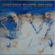 Coleman Hawkins And Ben Webster And Benny Carter - Three great swing saxophones