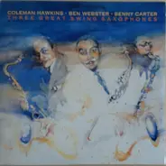 Coleman Hawkins And Ben Webster And Benny Carter - Three great swing saxophones