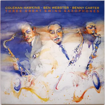 Coleman Hawkins And Ben Webster And Benny Carter - Three great swing saxophones
