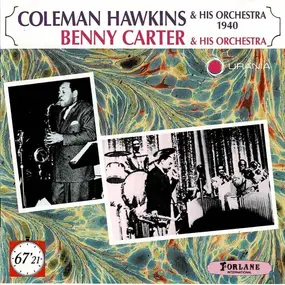 Benny Carter & His Orchestra - Coleman Hawkins & His Orchestra 1940 / Benny Carter & His Orchestra
