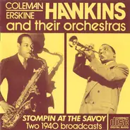 Coleman Hawkins And His Orchestra , Erskine Hawkins And His Orchestra - Stompin At The Savoy: Two 1940 Broadcasts