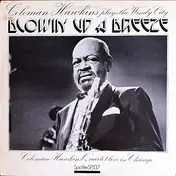 Coleman Hawkins Quartet - Coleman Hawkins Quartet Live In Chicago: Blowin' Up A Breeze
