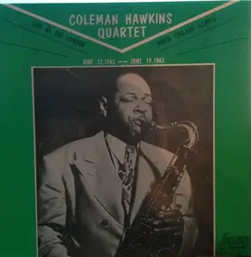 Coleman Hawkins Quartet - Live At The London House Chicago Illinois - June 12, 1963 -- June 19, 1963