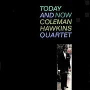 CD - Coleman Hawkins Quartet - Today And Now - Digipak