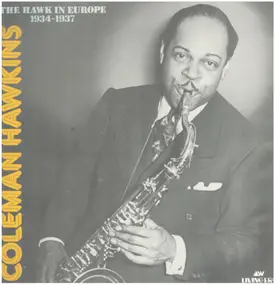 Coleman Hawkins - The Hawk In Europe: 1934-1937