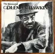 Coleman Hawkins - The Immortal Coleman Hawkins