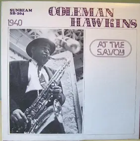 Coleman Hawkins - At The Savoy / August 4, 1940