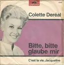 7inch Vinyl Single - Colette Deréal - Bitte, Bitte Glaube Mir / C'est La Vie Jacqueline