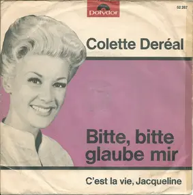 Colette Dereal - Bitte, Bitte Glaube Mir / C'est La Vie Jacqueline