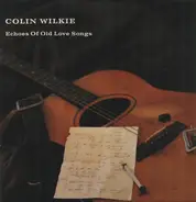 Colin Wilkie - Echoes of Old Love Songs