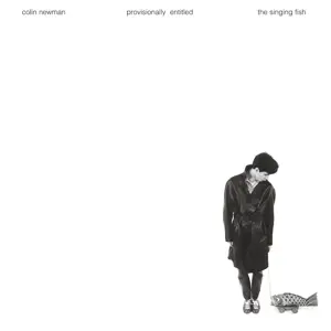Colin Newman - Provisionally Entitled...The Singin