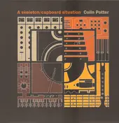 Colin Potter - A Skeleton/Cupboard Situation