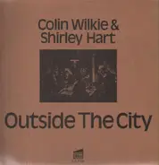 Colin Wilkie & Shirley Hart - Outside the City