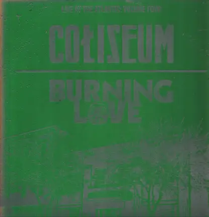 Coliseum / Burning Love - Live At The Atlantic: Volume Four