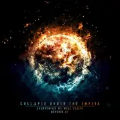 collapse under the empire - Everything We Will..