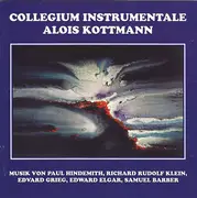 CD - Collegium Instrumentale Alois Kottmann - Musik Von Paul Hindemith, Richard Rudolf Klein, Edvard Grieg, Edward Elgar, Samuel Barber