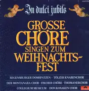 Collegium Musicum, Donkosaken Chor - In Dulci Jubilo - Grosse Chöre Singen Zum Weihnachtsfest