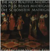 Collegium Vocale Köln - The Most Beautiful Madrigals = Les Plus Beaux Madrigaux = Die Schönsten Madrigale