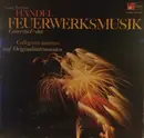 LP - Collegium Aureum , Georg Friedrich Händel - Feuerwerksmusik Concerto F-Dur - Gatefold