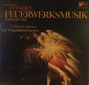 LP - Collegium Aureum , Georg Friedrich Händel - Feuerwerksmusik Concerto F-Dur - Gatefold