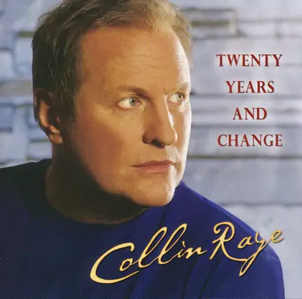 Collin Raye - Twenty Years and Change