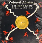 12inch Vinyl Single - Colonel Abrams - You Don't Know (The Somebody Tell Me Mixes)