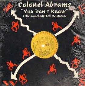 Colonel Abrams - You Don't Know (Somebody Tell Me)