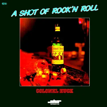 Colonel Huck - A Shot Of Rock'n Roll