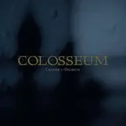 Colosseum - Chapter 1: Delirium