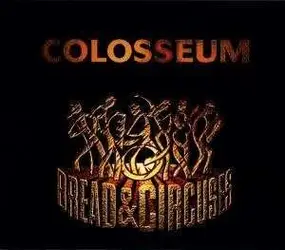 Colosseum - Bread & Circuses
