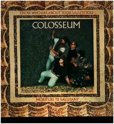 Colosseum - Those Who Are About to Die Salute You