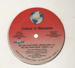 Colors 'n' Between - We Like Your Lovin'