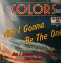 12inch Vinyl Single - Colors - Am I Gonna Be The One