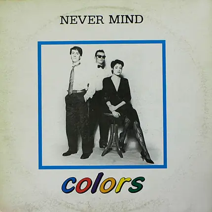 Colors - Never Mind