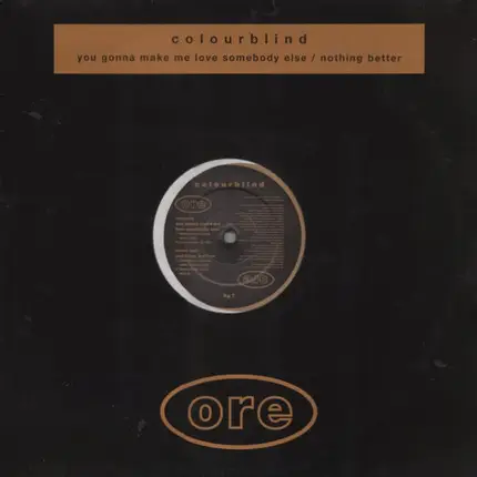 Colourblind - You Gonna Make Me Love Somebody Else / Nothing Better