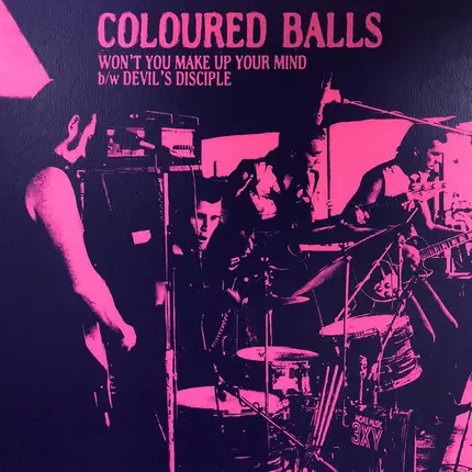 Coloured Balls - Won't You Make Up Your Mind / Devil's Disciple