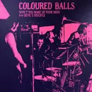 7inch Vinyl Single - Coloured Balls - Won't You Make Up Your Mind / Devil's Disciple - test pressing +poster