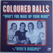 Coloured Balls - Won't You Make Up Your Mind / Devil's Disciple