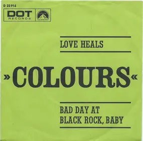 The Colours - Love Heals / Bad Day At Black Rock, Baby