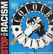 Colours United - Stop The Racism / Caught You Looking