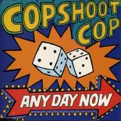 Cop Shoot Cop - Any Day Now