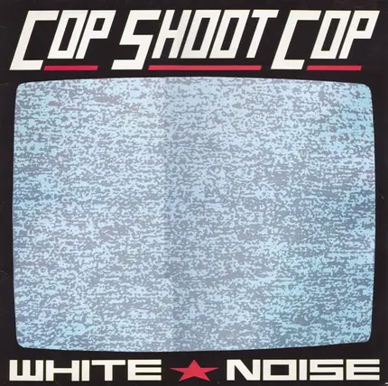 Cop Shoot Cop - White Noise