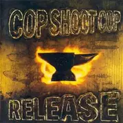 CD - Cop Shoot Cop - Release